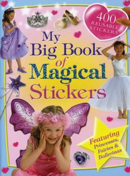 Paperback My Big Book of Magical Stickers [With 400 Reusable Stickers] Book