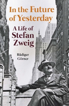 Hardcover In the Future of Yesterday: A Life of Stefan Zweig Book