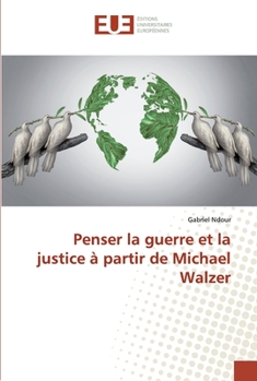 Paperback Penser la guerre et la justice à partir de Michael Walzer [French] Book