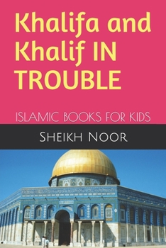 Khalifa and Khalif IN TROUBLE: ISLAMIC BOOKS FOR KIDS