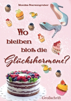 Wo bleiben bloß die Glückshormone?: Eifersuchtskomödie - ein herrlicher Lesespaß (German Edition)