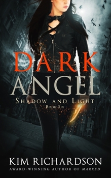 Dark Angel - Book #6 of the Shadow and Light