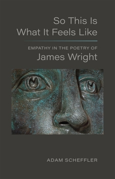 So This Is What It Feels Like: Empathy in the Poetry of James Wright