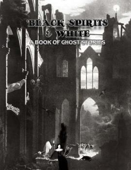 Black Spirits and White: A Book of Ghost Stories