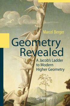 Hardcover Geometry Revealed: A Jacob's Ladder to Modern Higher Geometry Book