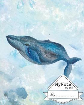 Paperback Notebook: My Note My Idea,8 x 10, 110 pages: Watercolor-whale: (School Notebooks) Book