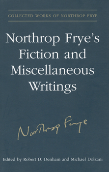 Hardcover Northrop Frye's Fiction and Miscellaneous Writings: Volume 25 Book