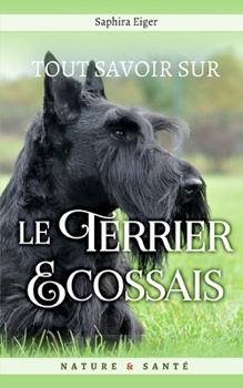 Paperback Tout Savoir Sur le Terrier Ecossais [French] Book