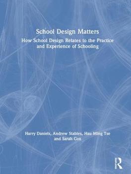 Hardcover School Design Matters: How School Design Relates to the Practice and Experience of Schooling Book