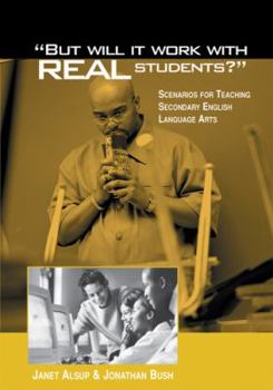 Paperback But Will It Work with Real Students?: Scenarios for Teaching Secondary English Language Arts Book