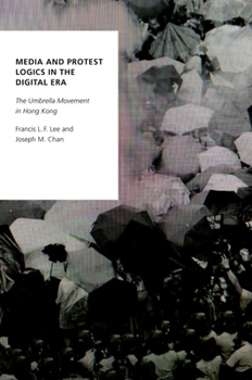 Paperback Media and Protest Logics in the Digital Era: The Umbrella Movement in Hong Kong Book