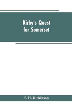 Paperback Kirby's quest for Somerset. Nomina villarum for Somerset, of 16th of Edward the 3rd. Exchequer lay subsidies 169/5 which is a tax roll for Somerset of Book