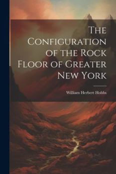 Paperback The Configuration of the Rock Floor of Greater New York Book