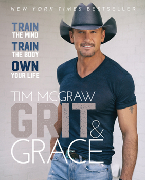 Hardcover Grit & Grace: Train the Mind, Train the Body, Own Your Life Book