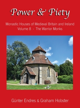 Hardcover Power and Piety: Monastic Houses of Medieval Britain and Ireland - Volume 8 - The Warrior Monks Book