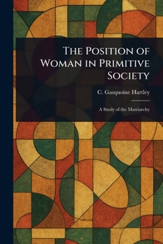 Paperback The Position of Woman in Primitive Society Book