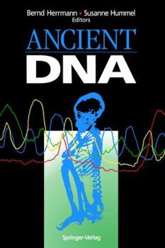 Ancient DNA: Recovery and Analysis of Genetic Material from Paleontological, Archaeological, Museum, Medical, and Forensic Specimens
