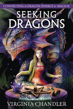 Paperback Seeking Dragons: Connecting to Dragon Energy & Magick Book