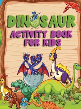 Dinosaur Activity Book for Kids: Amazing coloring book, fun puzzle, Dot-to-Dots & Spot the Difference for girls and boys of all ages with dinosaurs