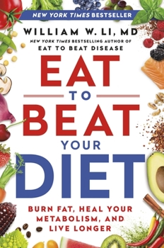 Hardcover Eat to Beat Your Diet: Burn Fat, Heal Your Metabolism, and Live Longer Book