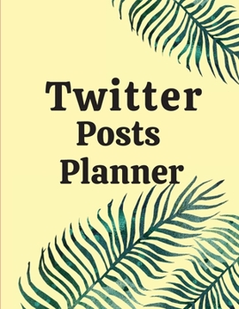 Paperback Twitter posts planner: Organizer to Plan All Your Posts & Content Book