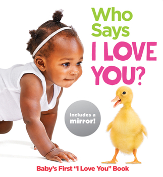 Board book Who Says I Love You?: Baby's First I Love You Book