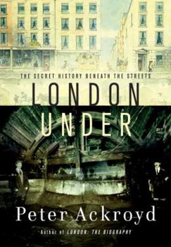 Hardcover London Under: The Secret History Beneath the Streets Book