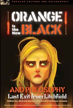 Paperback Orange Is the New Black and Philosophy: Last Exit from Litchfield Book