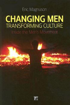 Paperback Changing Men, Transforming Culture: Inside the Men's Movement Book