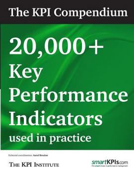 Paperback The KPI Compendium: 20,000 Key Performance Indicators used in practice Book