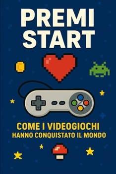 Paperback Premi Start: Come i videogiochi hanno conquistato il mondo [Italian] Book