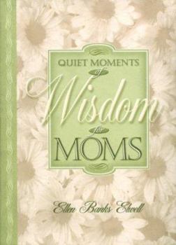 Hardcover Quiet Moments of Wisdom for Moms Book