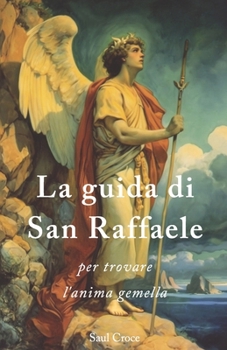 Paperback La guida di San Raffaele per trovare l'anima gemella [Italian] Book