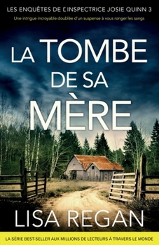 La Tombe de sa mère: Une intrigue incroyable doublée d'un suspense à vous ronger les sangs (Les enquêtes de l'inspectrice Josie Quinn) (French Edition)