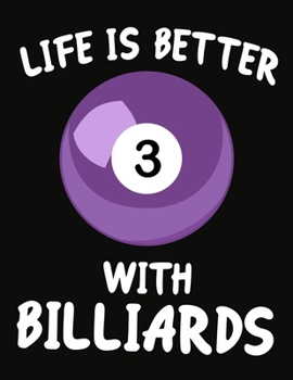 Paperback Life Is Better With Billiards: Journal / Notebook Gift For Boys and Girls, Blank Lined 109 Pages, Billiards Lovers perfect Christmas & Birthday Or An Book