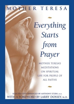 Hardcover Everything Starts from Prayer: Mother Teresa's Meditations on Spiritual Life for People of All Faiths Book