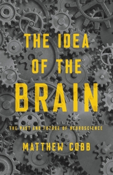 The Idea of the Brain: A History