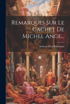 Paperback Remarques Sur Le Cachet De Michel Ange... [French] Book