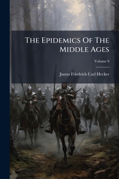 Paperback The Epidemics Of The Middle Ages; Volume 9 Book