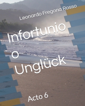 Paperback Infortunio o Unglück: Acto 6 [Spanish] Book