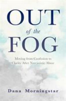 Paperback Out of the Fog: Moving from Confusion to Clarity After Narcissistic Abuse Book