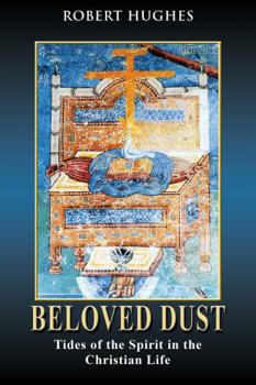 Hardcover Beloved Dust: Tides of the Spirit in the Christian Life Book
