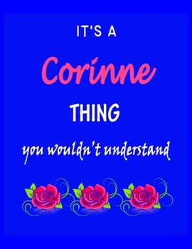 Paperback It's A Corinne Thing You Wouldn't Understand: Corinne First Name Personalized Journal 8.5 x 11 Notebook, Wide Ruled (Lined) blank pages Funny Cover fo Book