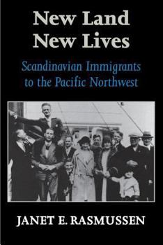Hardcover New Land, New Lives: Scandinavian Immigrants to the Pacific Northwest Book