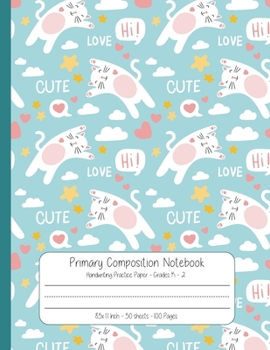 Paperback Primary Composition Notebook Handwriting Practice Paper: Cute Cat: with Draw and Write, Dotted Midline and Picture Space for Grade Level K-2 Elementar Book