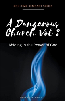 Paperback A Dangerous Church Vol 2: Abiding in the Power of God Book