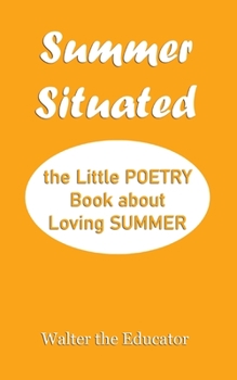 Paperback Summer Situated: The Little Poetry Book about Loving Summer Book