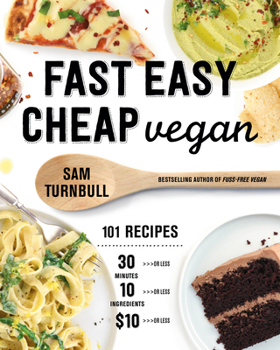 Paperback Fast Easy Cheap Vegan: 101 Recipes You Can Make in 30 Minutes or Less, for $10 or Less, and with 10 Ingredients or Less! Book
