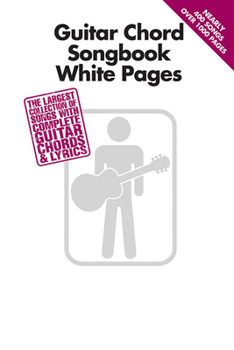 Paperback Guitar Chord Songbook White Pages: The Largest Collection of Songs with Complete Guitar Chords & Lyrics Book