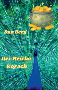 Der Reiche Korach (Könige, Helden Und Mentoren Des Gelobten Landes) (German Edition)
